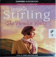 The Paradise Waltz written by Jessica Stirling performed by Jane MacFarlane on CD (Unabridged)